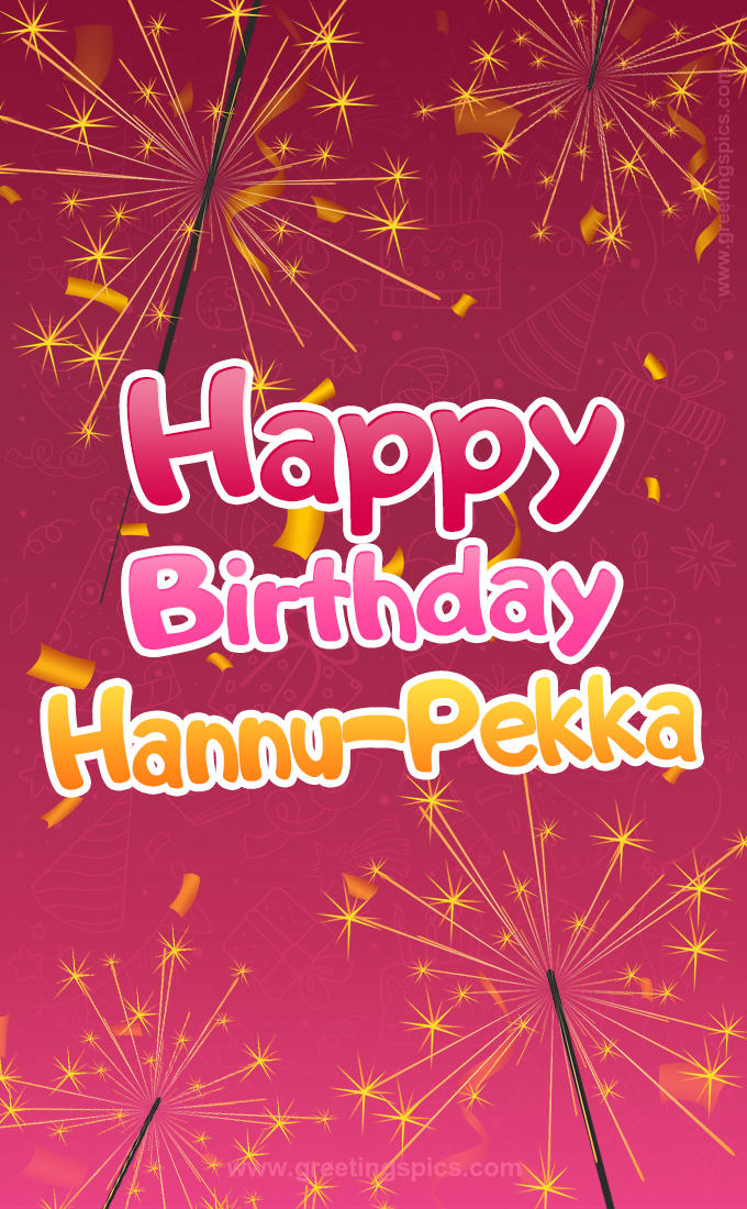 Happy Birthday Hannu-Pekka Image with sparklers (tall rectangle shape picture)