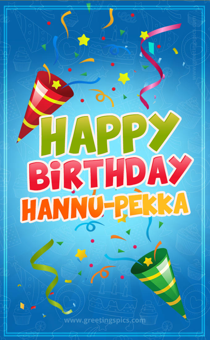 Happy Birthday Hannu-Pekka picture with confetti and party poppers (tall rectangle shape picture)