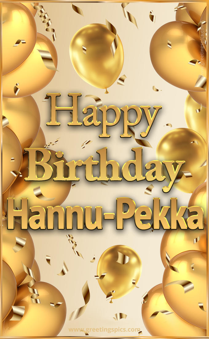 Happy Birthday Hannu-Pekka Card with golden confetti and balloons (tall rectangle shape picture)