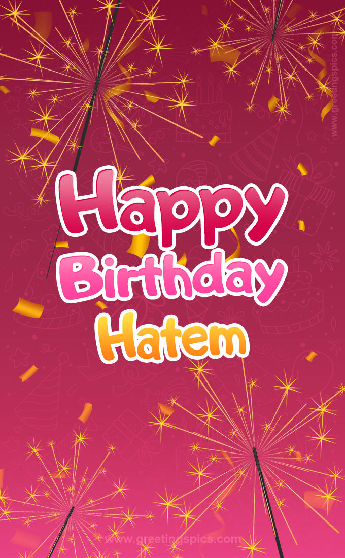 Happy Birthday Hatem Image with sparklers (tall rectangle shape picture)