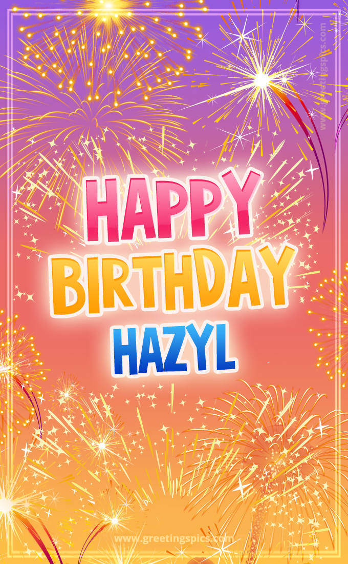 Happy Birthday Hazyl Picture with fireworks (tall rectangle shape picture)