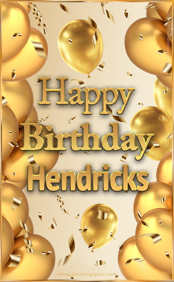 Happy Birthday Hendricks Card with golden confetti and balloons (tall rectangle shape picture)