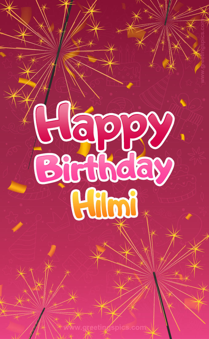 Happy Birthday Hilmi Image with sparklers (tall rectangle shape picture)