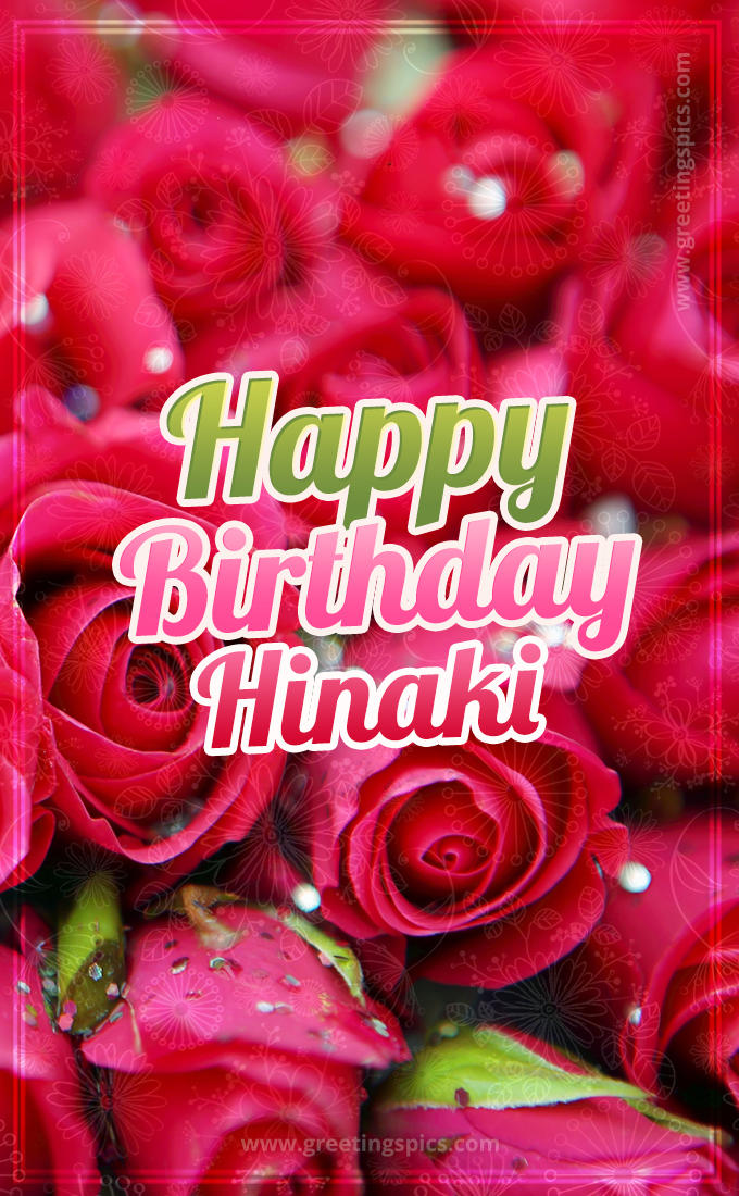 Happy Birthday Hinaki beautiful Image with red roses (tall rectangle shape picture)