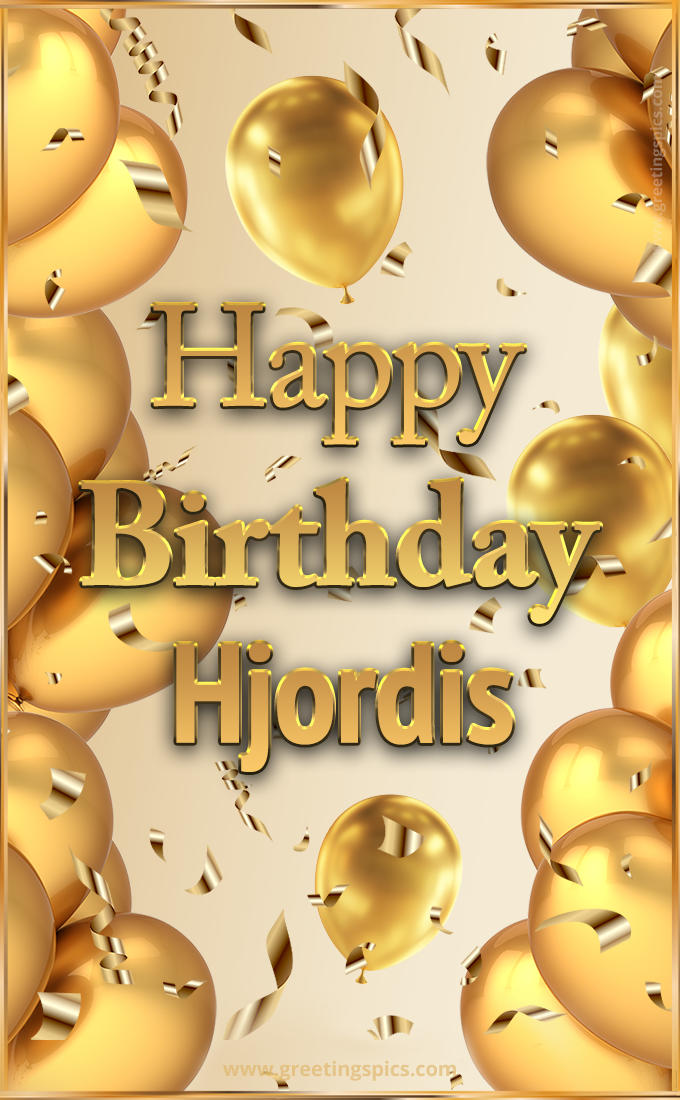 Happy Birthday Hjordis Card with golden confetti and balloons (tall rectangle shape picture)