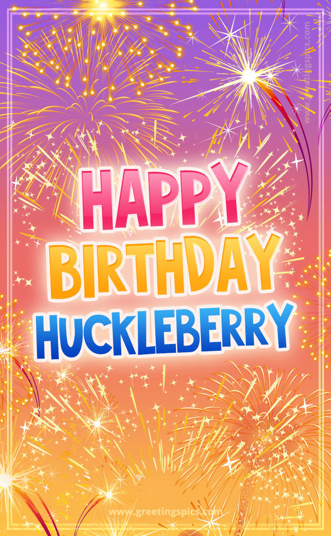 Happy Birthday Huckleberry Picture with fireworks (tall rectangle shape picture)