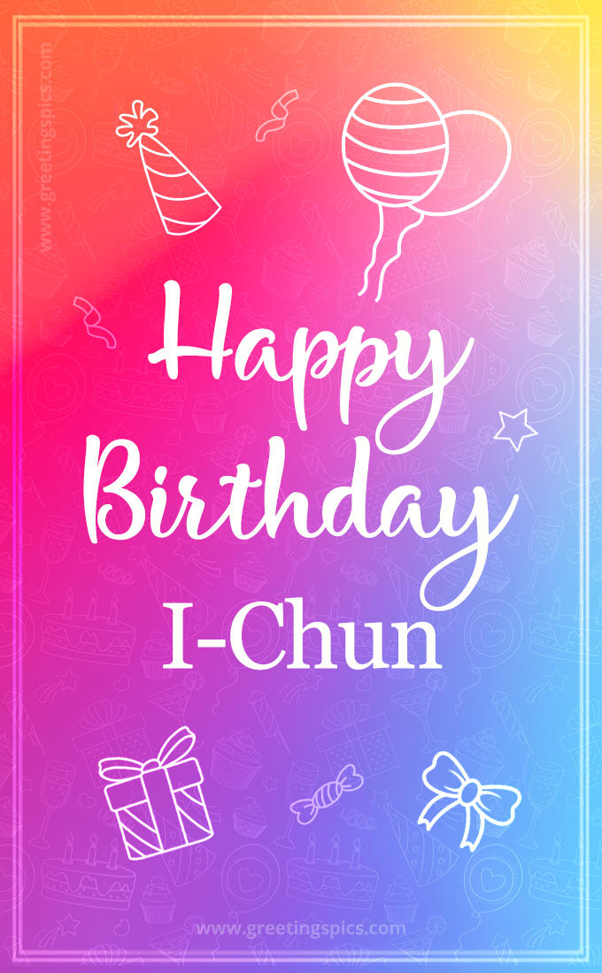 Colorful Happy Birthday Card For I-Chun (tall rectangle shape picture)