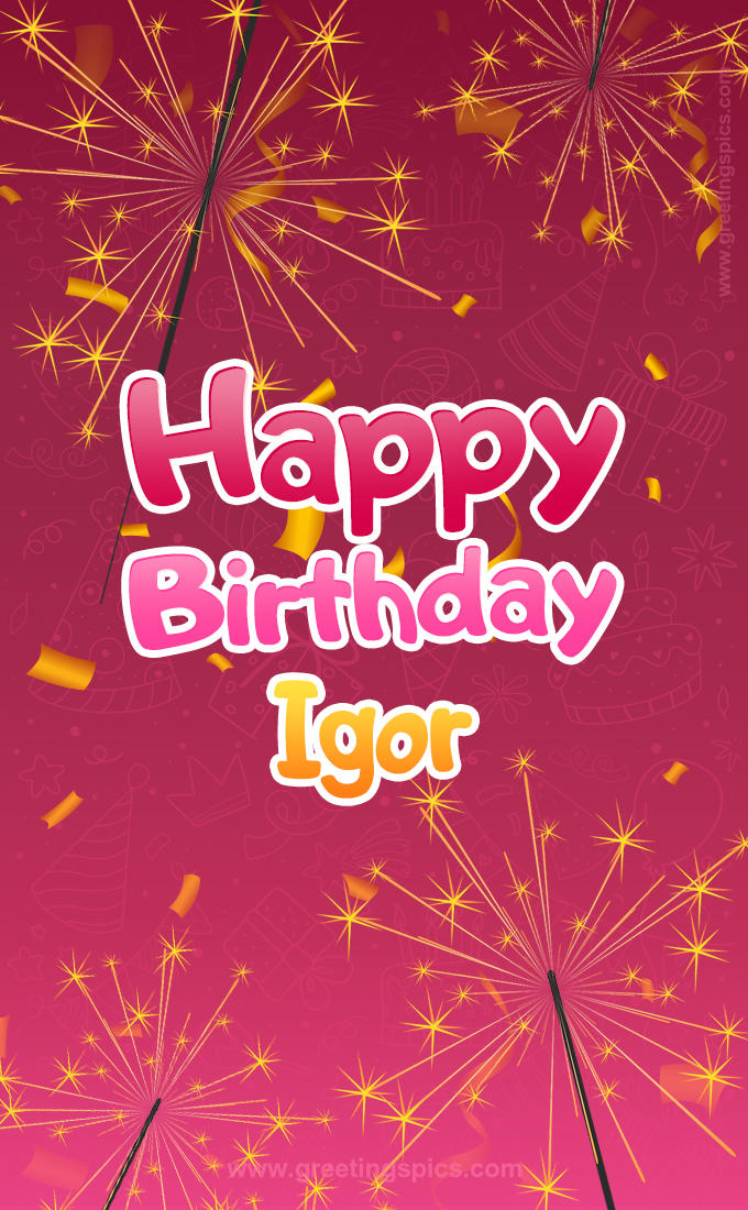 Happy Birthday Igor Image with sparklers (tall rectangle shape picture)