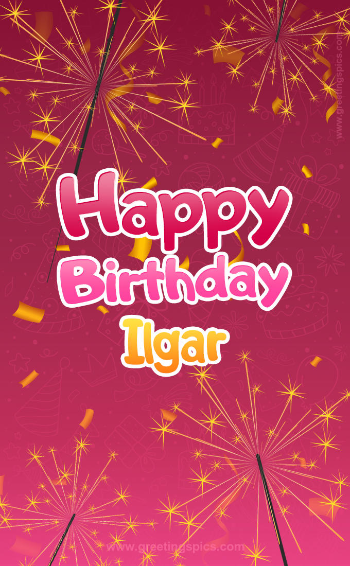 Happy Birthday Ilgar Image with sparklers (tall rectangle shape picture)