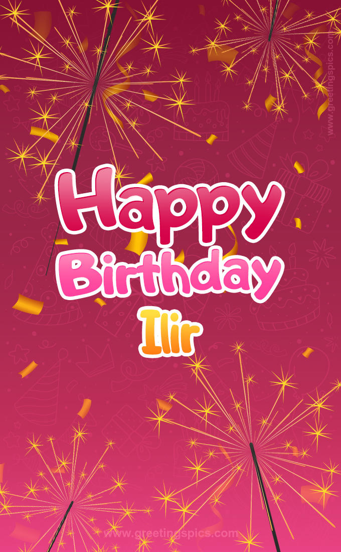 Happy Birthday Ilir Image with sparklers (tall rectangle shape picture)