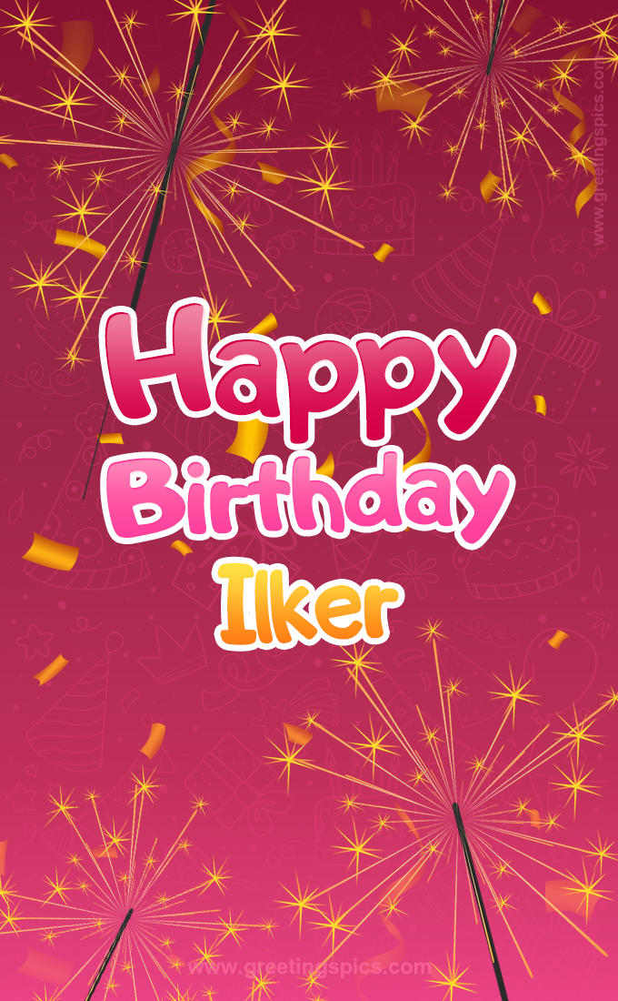 Happy Birthday Ilker Image with sparklers (tall rectangle shape picture)