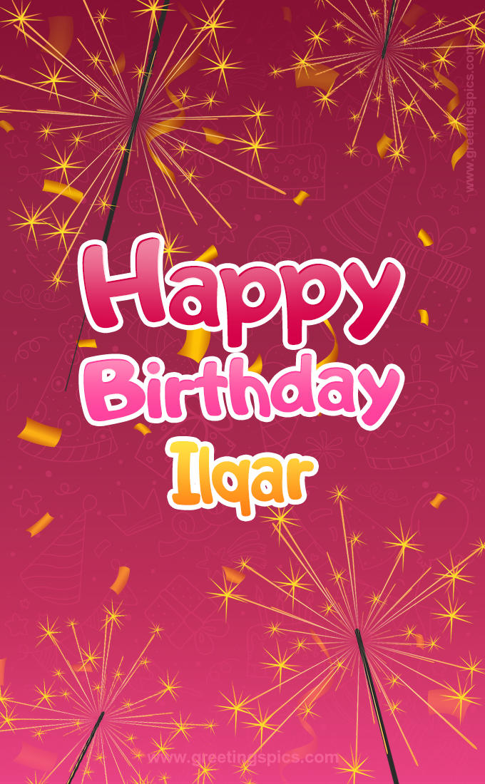 Happy Birthday Ilqar Image with sparklers (tall rectangle shape picture)