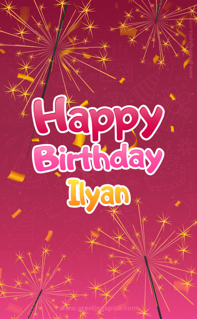 Happy Birthday Ilyan Image with sparklers (tall rectangle shape picture)