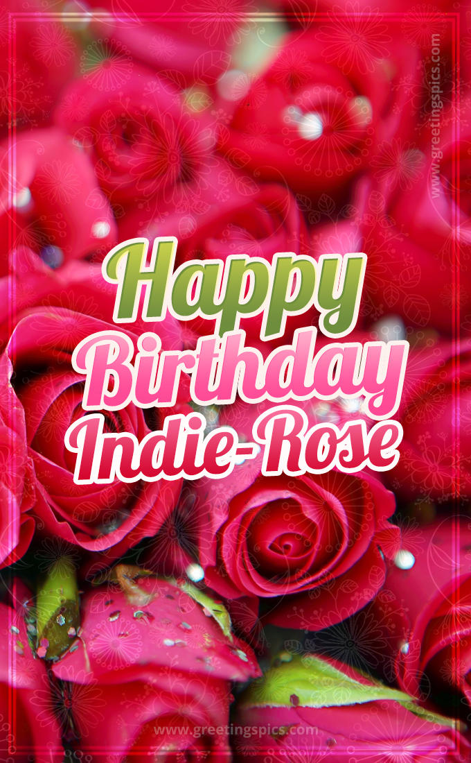 Happy Birthday Indie-Rose beautiful Image with red roses (tall rectangle shape picture)