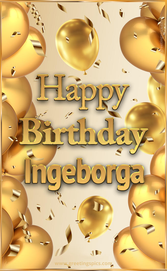 Happy Birthday Ingeborga Card with golden confetti and balloons (tall rectangle shape picture)