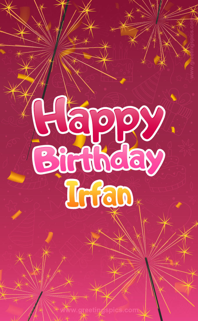 Happy Birthday Irfan Image with sparklers (tall rectangle shape picture)