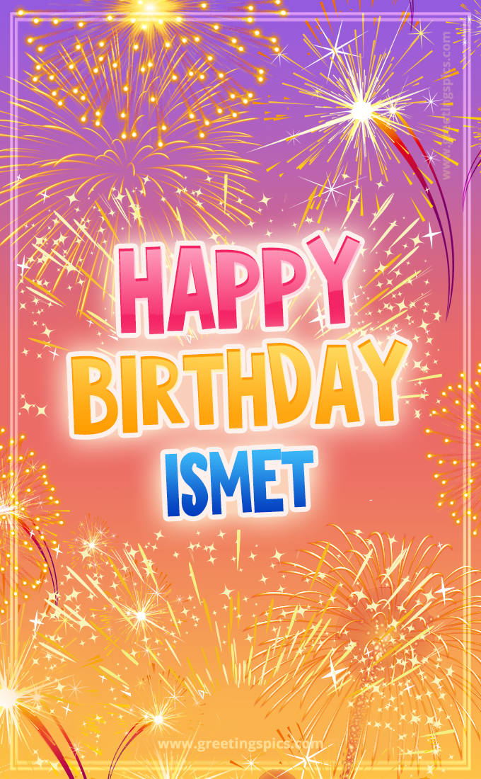 Happy Birthday Ismet Picture with fireworks (tall rectangle shape picture)
