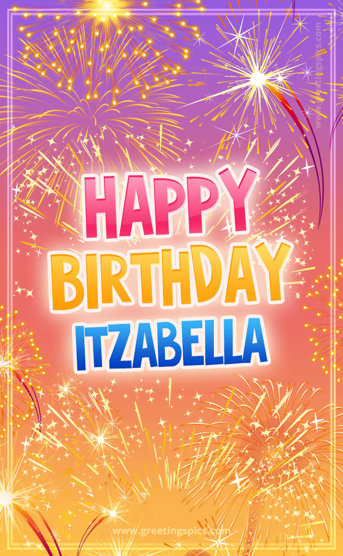 Happy Birthday Itzabella Picture with fireworks (tall rectangle shape picture)