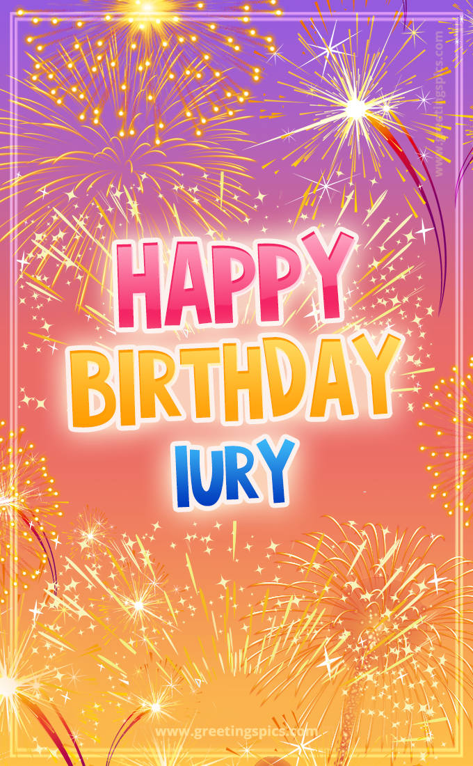 Happy Birthday Iury Picture with fireworks (tall rectangle shape picture)