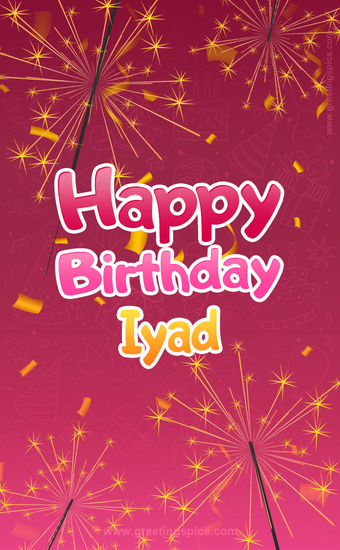 Happy Birthday Iyad Image with sparklers (tall rectangle shape picture)