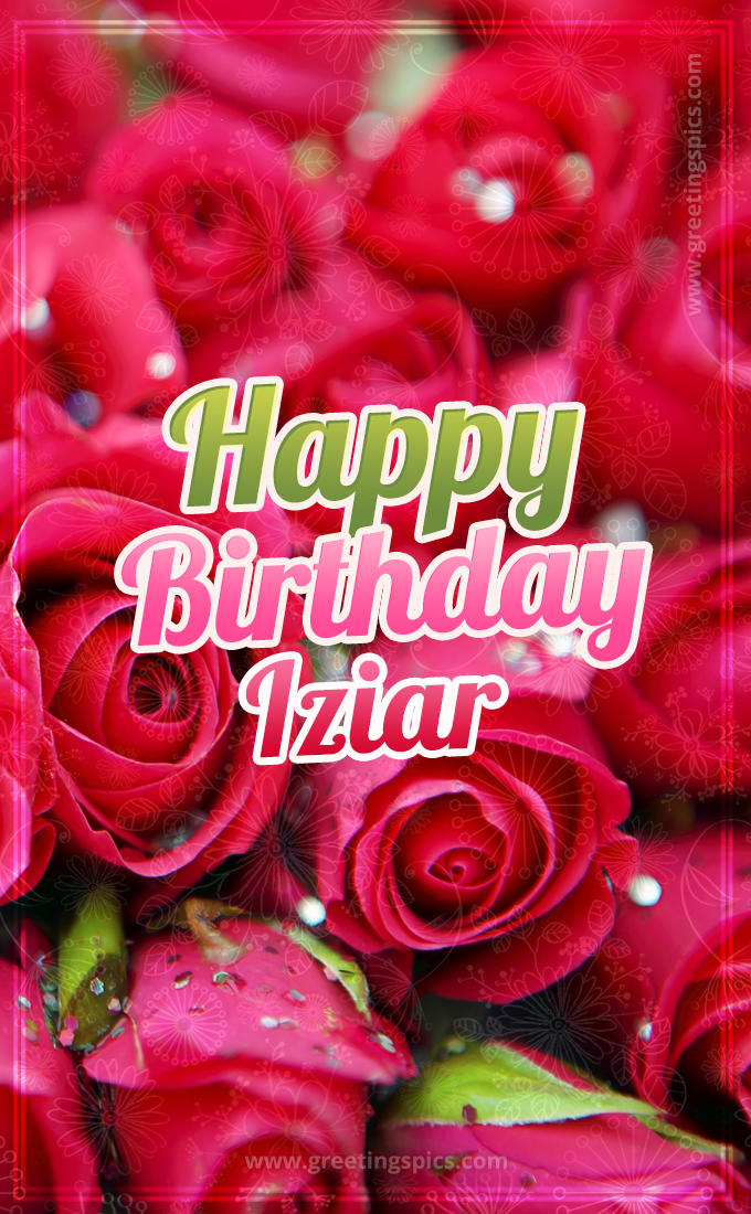 Happy Birthday Iziar beautiful Image with red roses (tall rectangle shape picture)