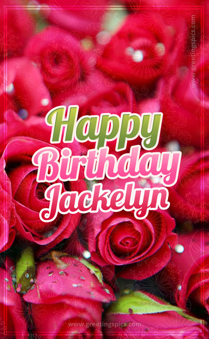 Happy Birthday Jackelyn beautiful Image with red roses (tall rectangle shape picture)