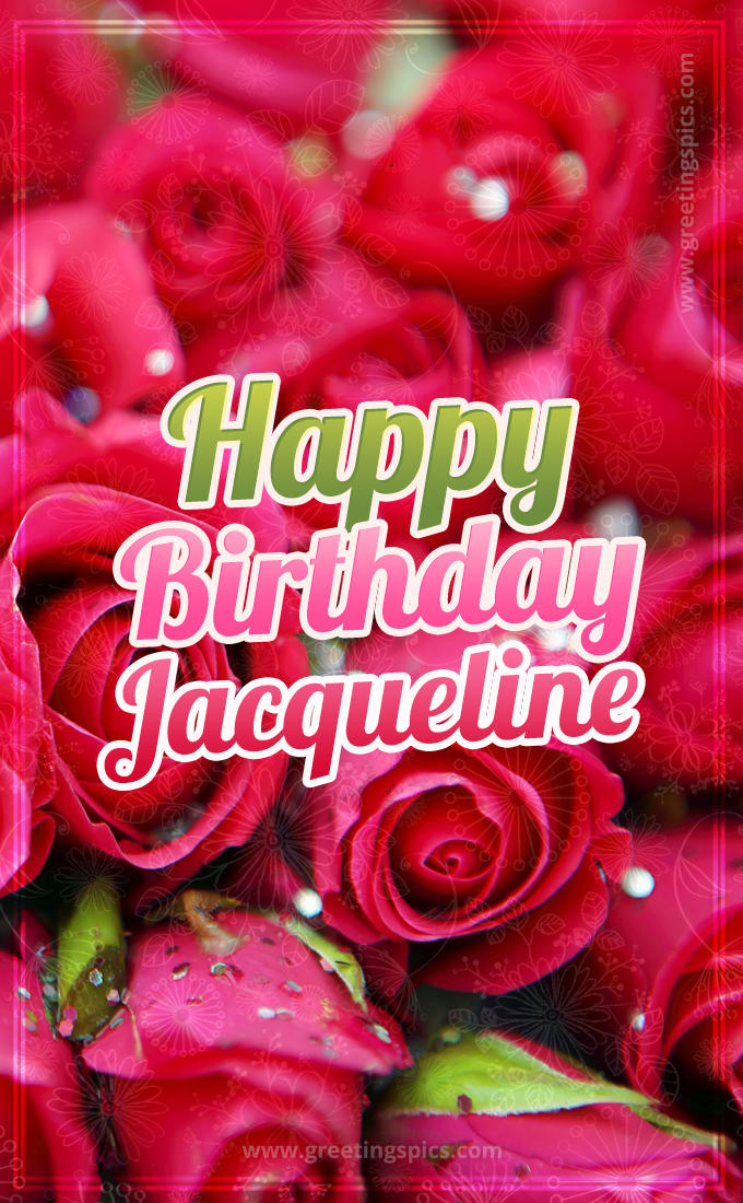 Happy Birthday Jacqueline beautiful Image with red roses (tall rectangle shape picture)