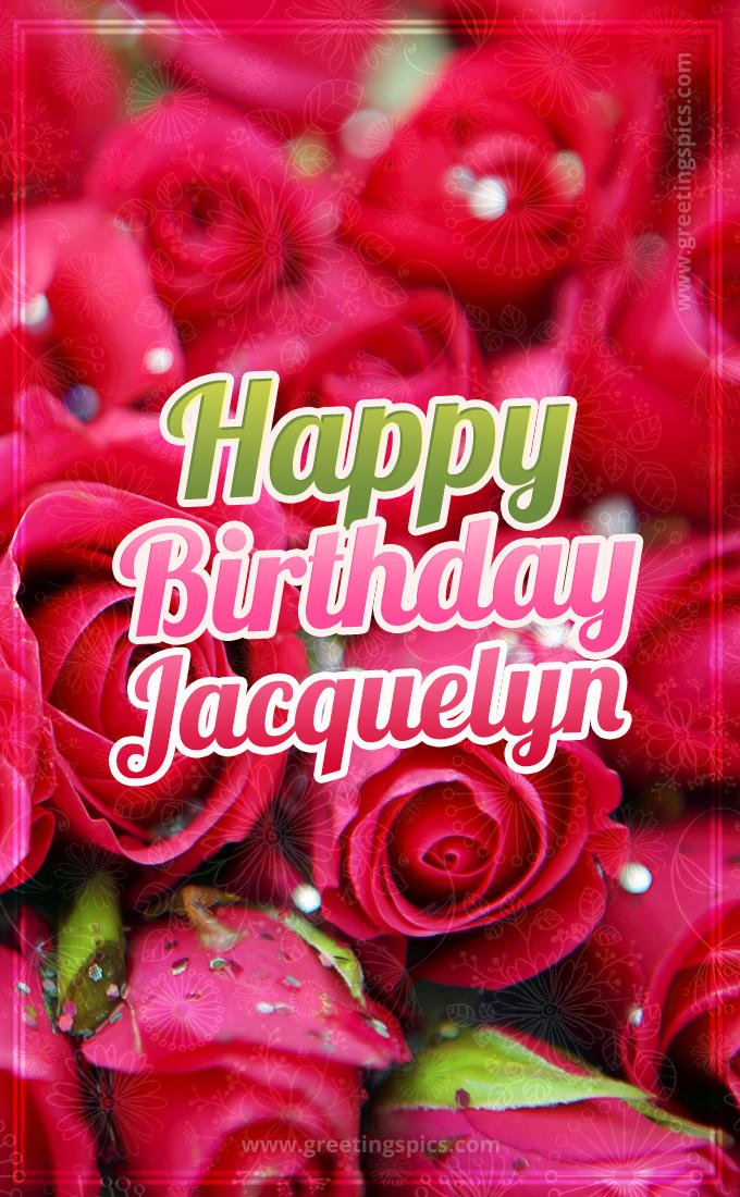 Happy Birthday Jacquelyn beautiful Image with red roses (tall rectangle shape picture)