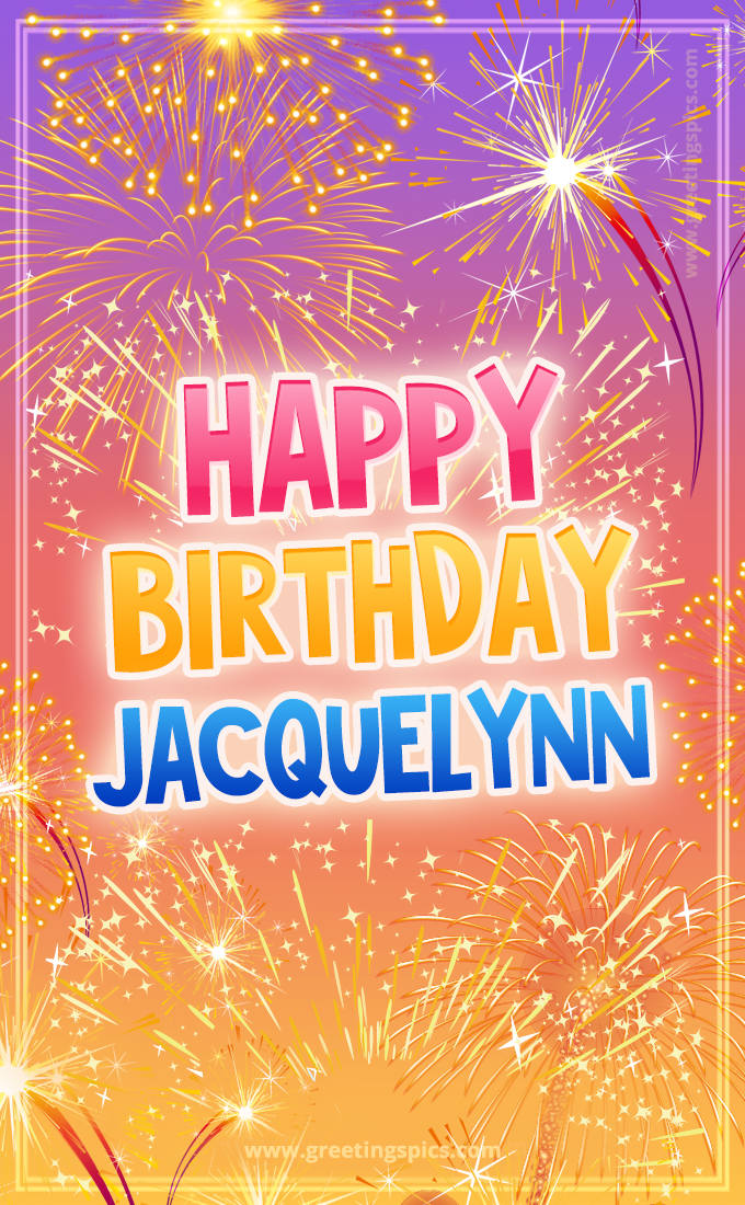 Happy Birthday Jacquelynn Picture with fireworks (tall rectangle shape picture)