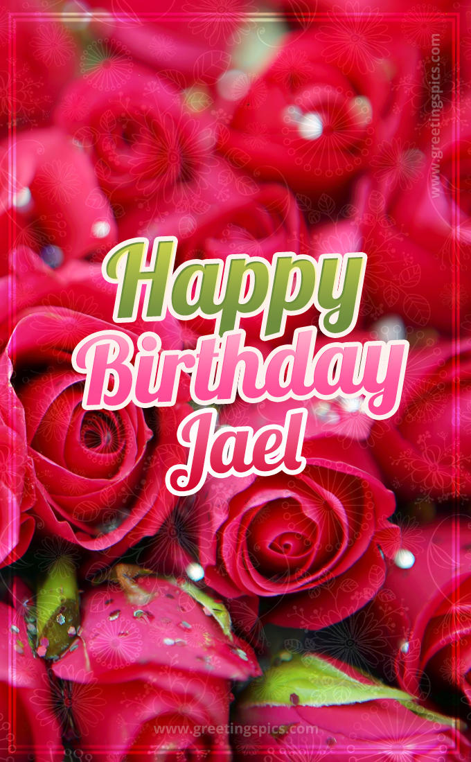 Happy Birthday Jael beautiful Image with red roses (tall rectangle shape picture)