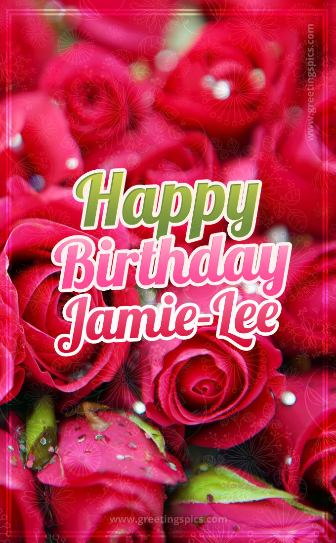 Happy Birthday Jamie-Lee beautiful Image with red roses (tall rectangle shape picture)