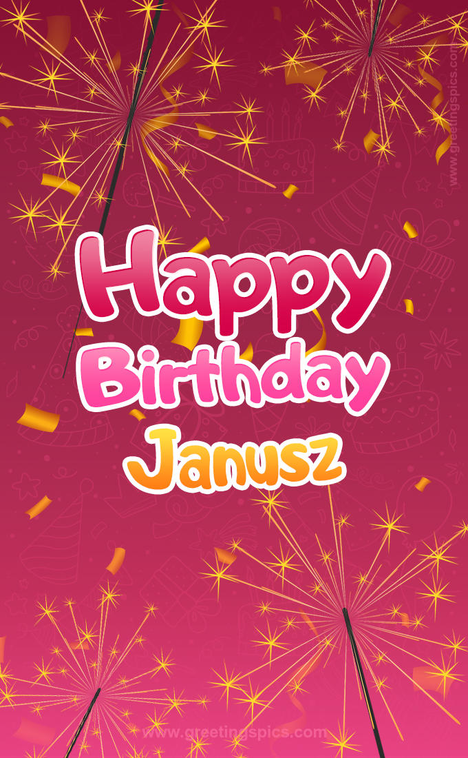 Happy Birthday Janusz Image with sparklers (tall rectangle shape picture)