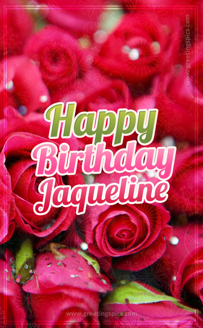 Happy Birthday Jaqueline beautiful Image with red roses (tall rectangle shape picture)