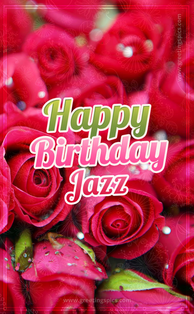 Happy Birthday Jazz beautiful Image with red roses (tall rectangle shape picture)