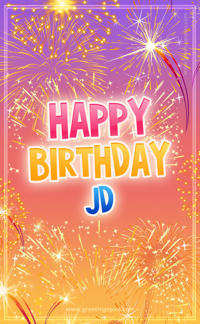 Happy Birthday Jd Picture with fireworks (tall rectangle shape picture)