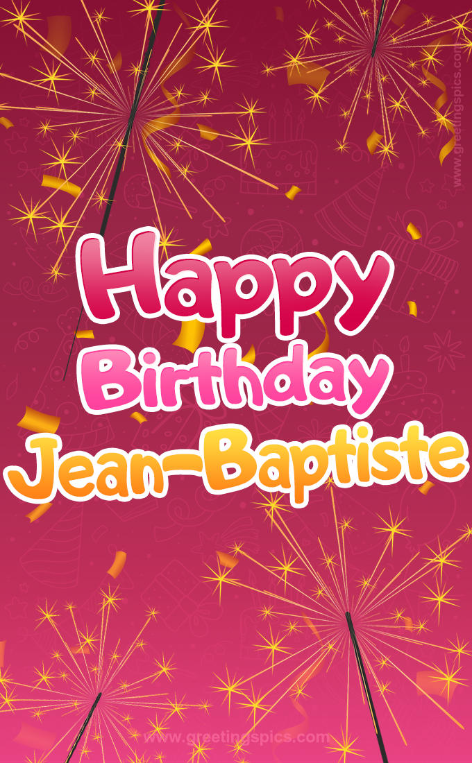 Happy Birthday Jean-Baptiste Image with sparklers (tall rectangle shape picture)