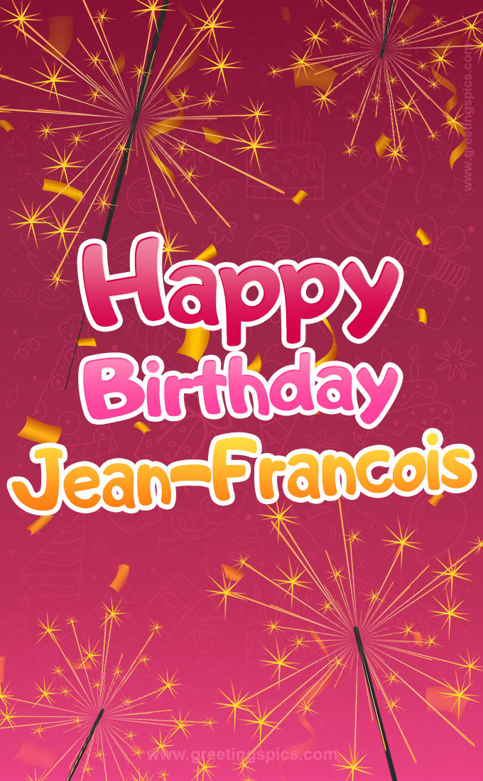 Happy Birthday Jean-Francois Image with sparklers (tall rectangle shape picture)