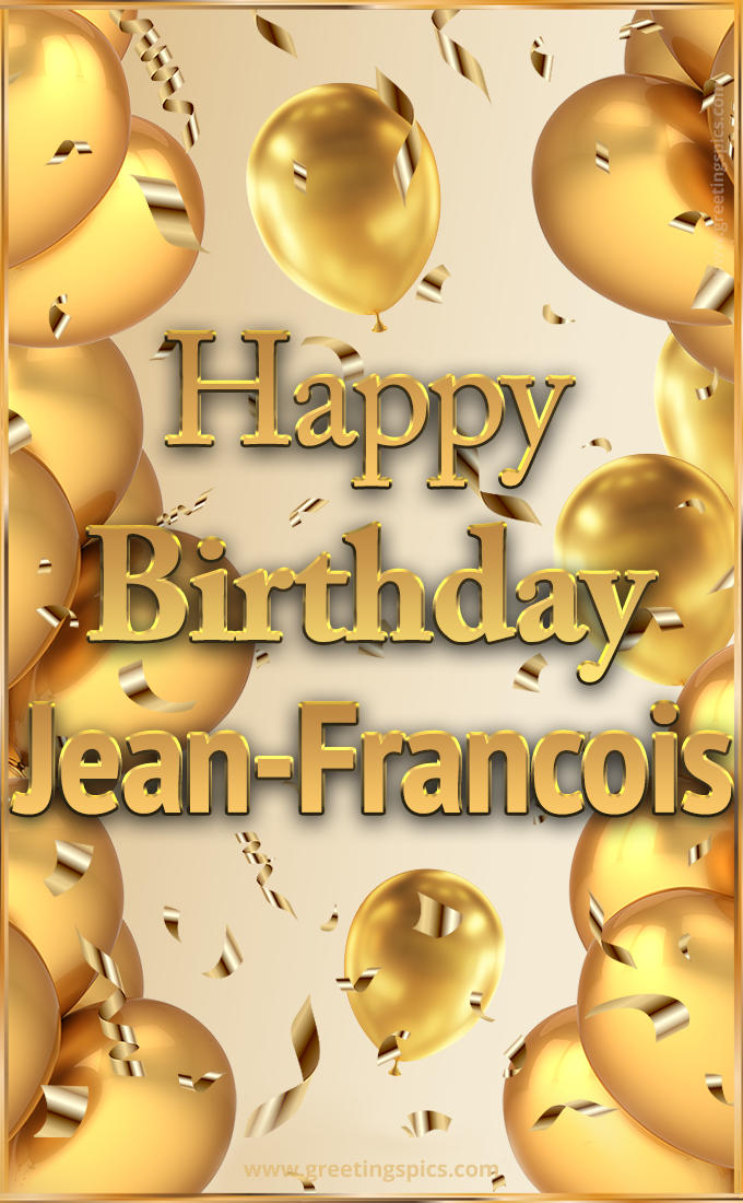 Happy Birthday Jean-Francois Card with golden confetti and balloons (tall rectangle shape picture)