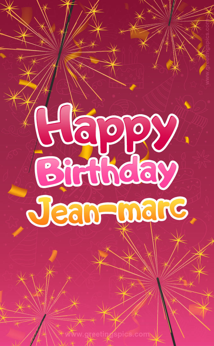 Happy Birthday Jean-marc Image with sparklers (tall rectangle shape picture)