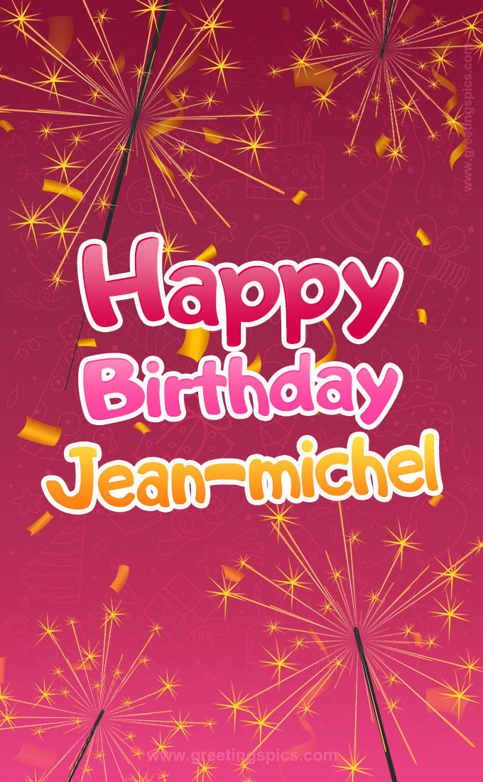 Happy Birthday Jean-michel Image with sparklers (tall rectangle shape picture)