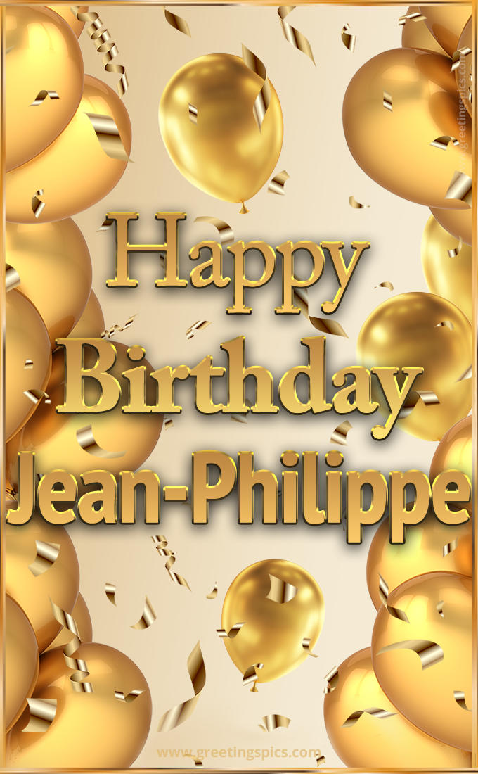 Happy Birthday Jean-Philippe Card with golden confetti and balloons (tall rectangle shape picture)