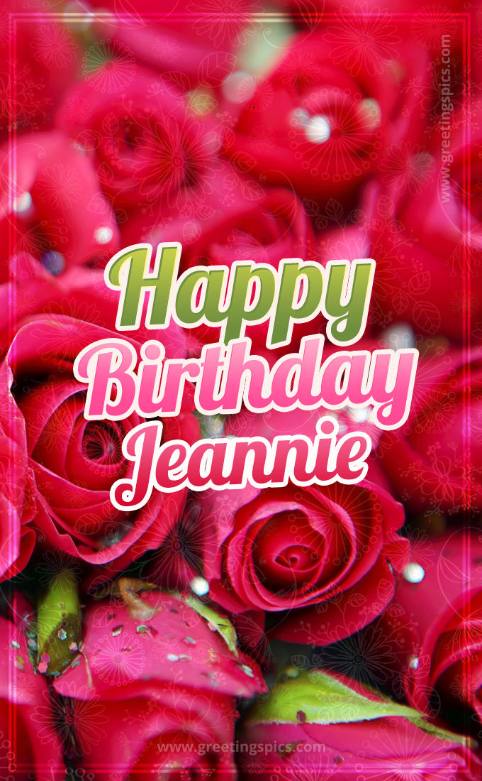 Happy Birthday Jeannie beautiful Image with red roses (tall rectangle shape picture)