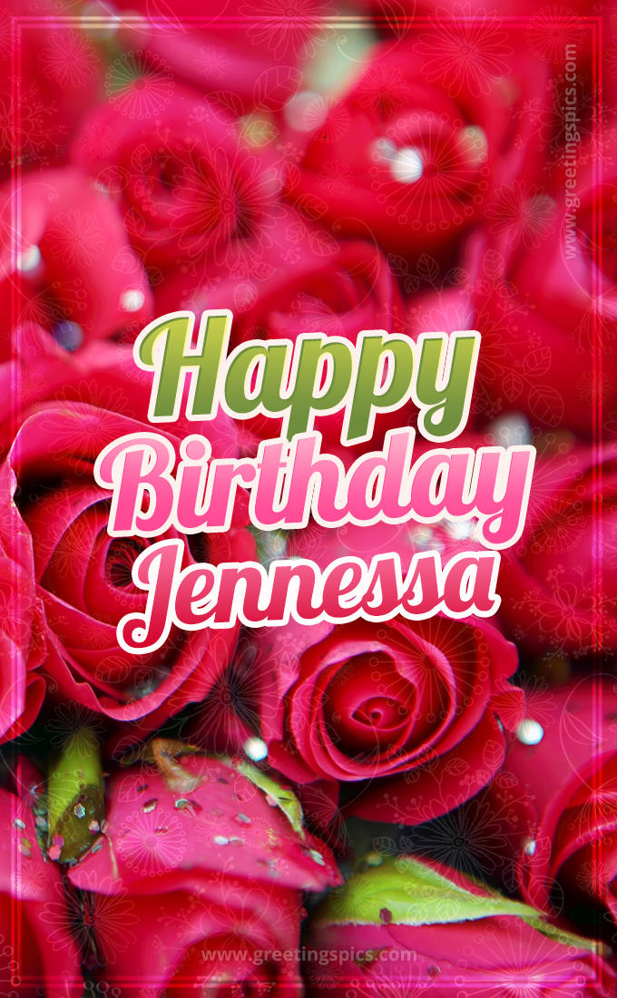Happy Birthday Jennessa beautiful Image with red roses (tall rectangle shape picture)
