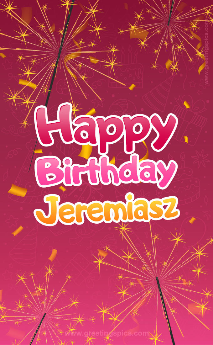 Happy Birthday Jeremiasz Image with sparklers (tall rectangle shape picture)