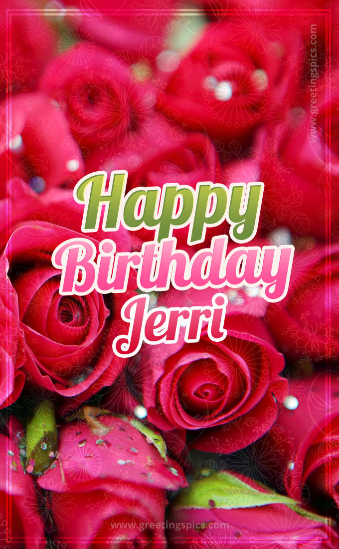 Happy Birthday Jerri beautiful Image with red roses (tall rectangle shape picture)