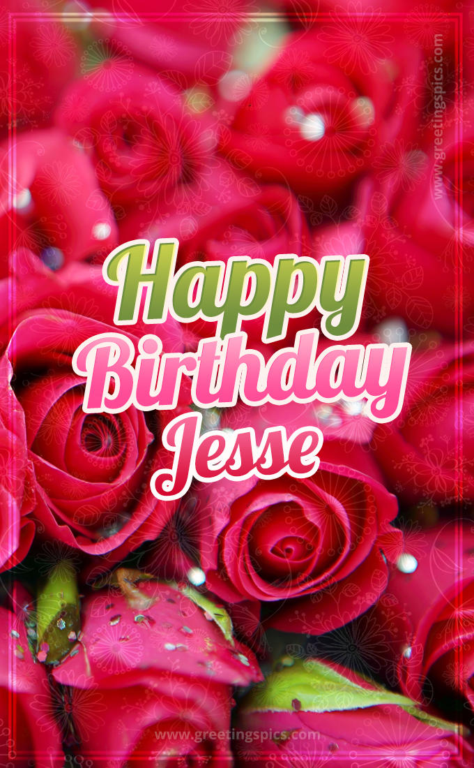 Happy Birthday Jesse beautiful Image with red roses (tall rectangle shape picture)