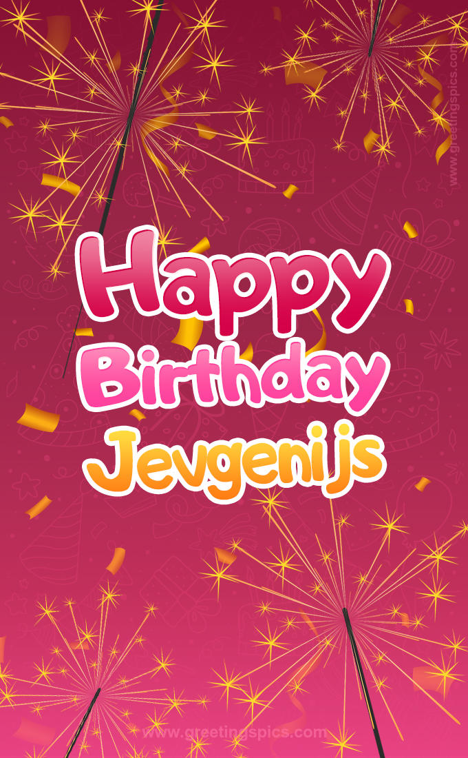 Happy Birthday Jevgenijs Image with sparklers (tall rectangle shape picture)