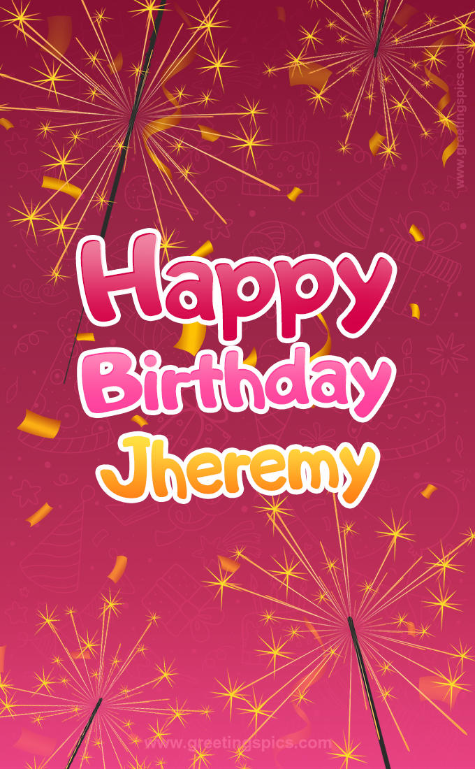 Happy Birthday Jheremy Image with sparklers (tall rectangle shape picture)