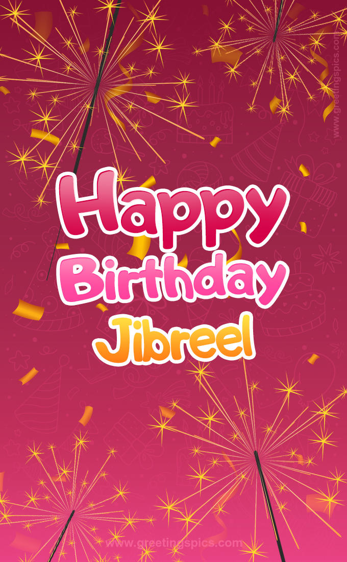 Happy Birthday Jibreel Image with sparklers (tall rectangle shape picture)