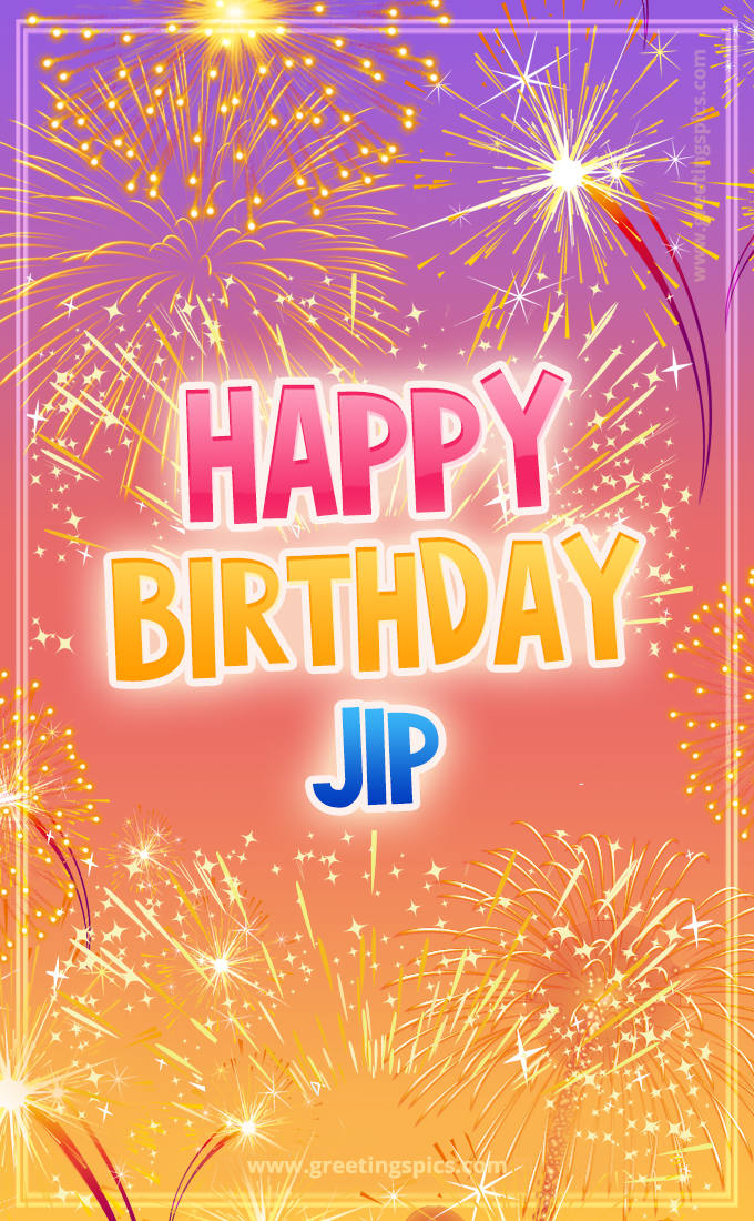 Happy Birthday Jip Picture with fireworks (tall rectangle shape picture)